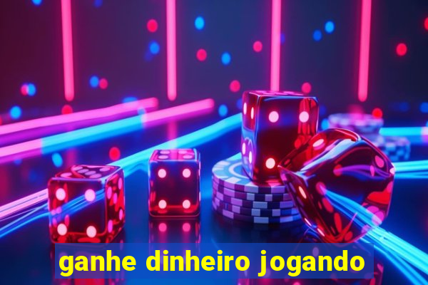 ganhe dinheiro jogando